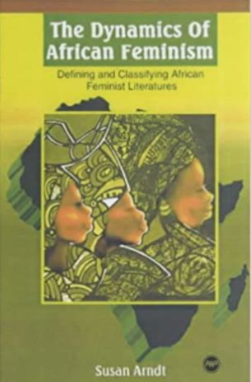 The Dynamics of African Feminism: Defining and Classifying African-Feminist Literatures