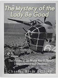 The Mystery of the Lady Be Good: The History of the World War II Plane’s Disappearance and Discovery