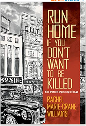 Run Home If You Don't Want to Be Killed: The Detroit Uprising of 1943 (Documentary Arts and Culture, Published in association with the Center for Documentary Studies at Duke University)