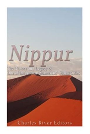 Nippur: The History and Legacy of One of the Ancient Sumerians’ Oldest Cities