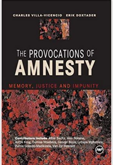 The Provocations of Amnesty: Memory, Justice, and Impunity
