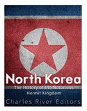 North Korea: The History of the Notorious Hermit Kingdom