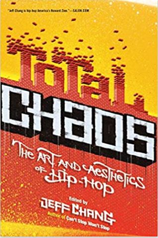 Total Chaos: The Art and Aesthetics of Hip-Hop