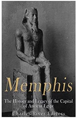 Memphis: The History and Legacy of the Capital of Ancient Egypt