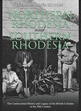Northern Rhodesia and Southern Rhodesia: The Controversial History and Legacy of the British Colonies in the 20th Century