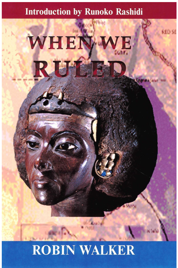 When We Ruled: The Ancient and Mediaeval History of Black Civilisations