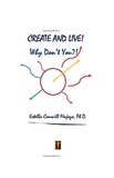 Create and Live!: Why Don't You?