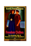 Freedom Clothes: The Amazing Tale of Thornton and Lucie Blackburn