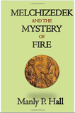 Melchizedek and the Mystery of Fire