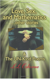 Love, Sex and Mathematics... Other stories and the Un-Kind Poems