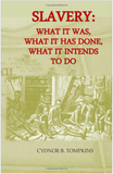 Slavery: What It Was, What It Has Done, What It Intends to Do