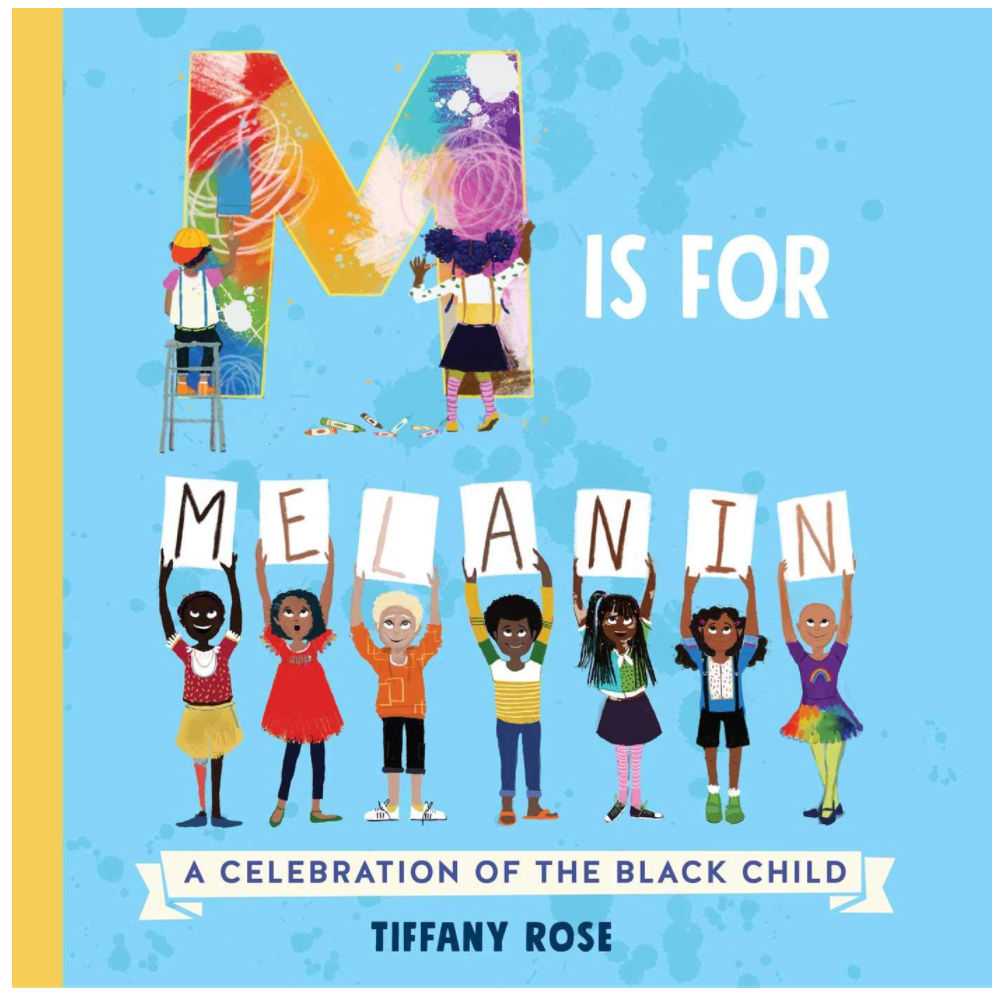M IS FOR MELANIN: A CELEBRATION OF THE BLACK CHILD