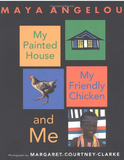 MY PAINTED HOUSE, MY FRIENDLY CHICKEN, AND ME