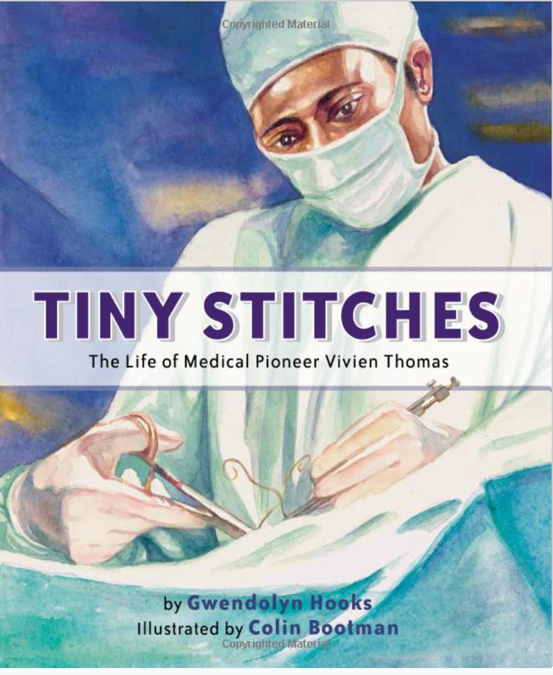 TINY STITCHES: THE LIFE OF MEDICAL PIONEER VIVIEN THOMAS