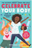 CELEBRATE YOUR BODY: THE ULTIMATE PUBERTY BOOK FOR GIRLS