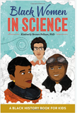 BLACK WOMEN IN SCIENCE: A BLACK HISTORY BOOK FOR KIDS
