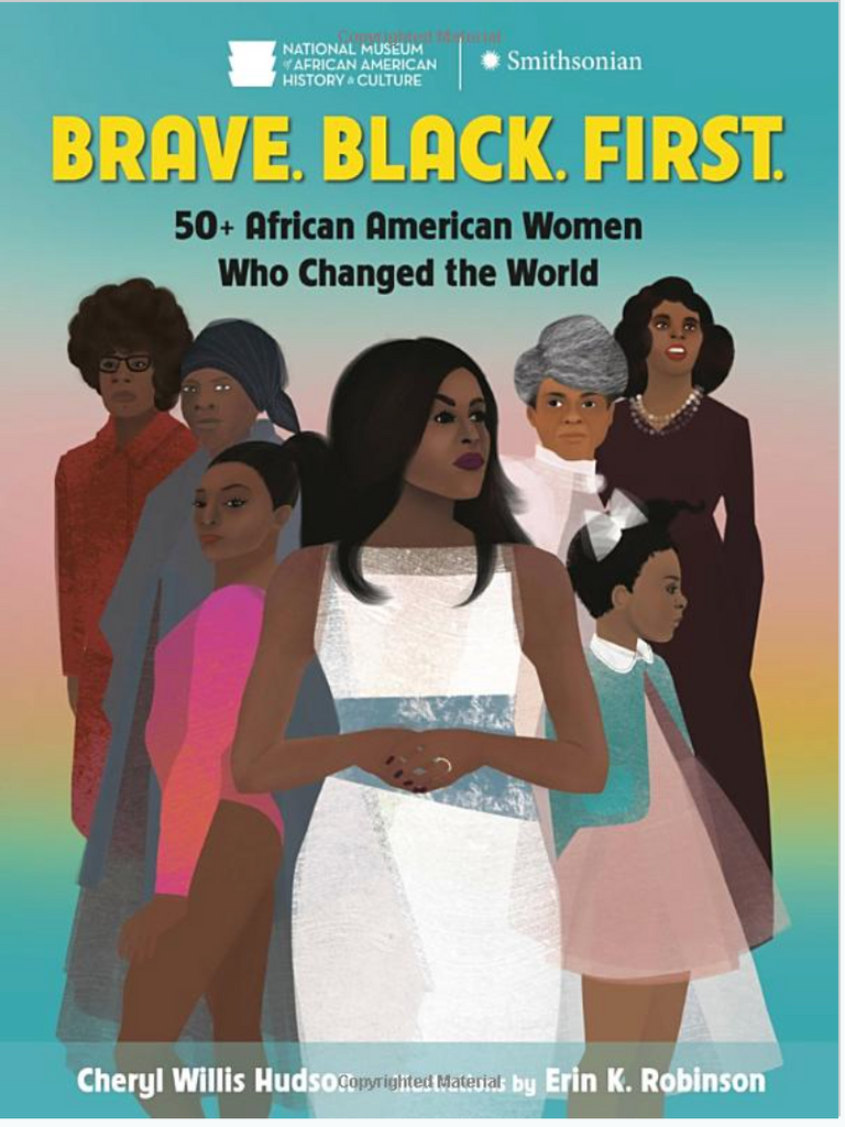 BRAVE. BLACK. FIRST.: 50+ AFRICAN AMERICAN WOMEN WHO CHANGED THE WORLD