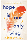 HOPE IS OUR ONLY WING
