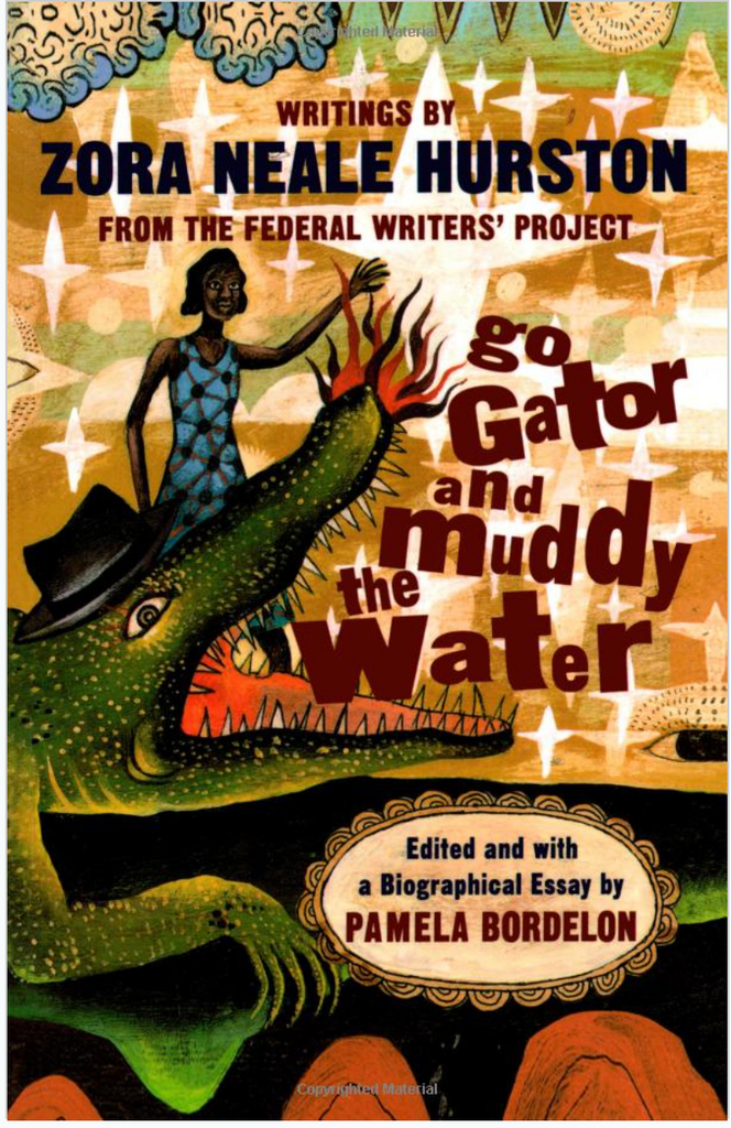 GO GATOR AND MUDDY THE WATER: WRITINGS BY ZORA NEALE HURSTON FROM THE FEDERAL WRITERS' PROJECT
