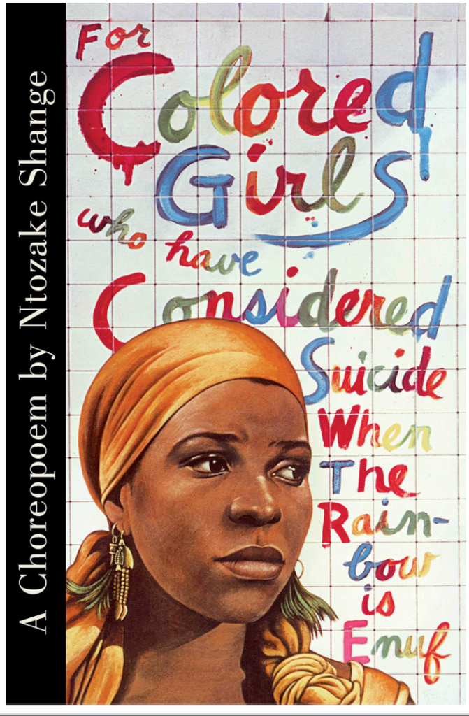 FOR COLORED GIRLS WHO HAVE CONSIDERED SUICIDE WHEN THE RAINBOW IS ENUF