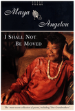 I SHALL NOT BE MOVED: POEMS