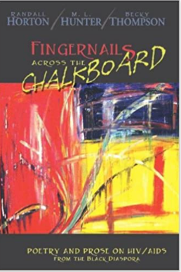 FINGERNAILS ACROSS THE CHALKBOARD: POETRY AND PROSE ON HIV/AIDS FROM THE BLACK DIASPORA