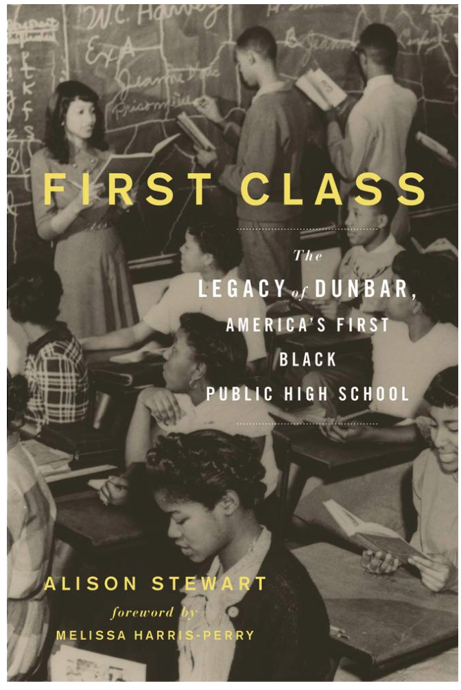 FIRST CLASS: THE LEGACY OF DUNBAR, AMERICA'S FIRST BLACK PUBLIC HIGH SCHOOL