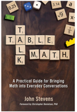 TABLE TALK MATH: A PRACTICAL GUIDE FOR BRINGING MATH INTO EVERYDAY CONVERSATIONS