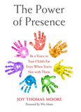 THE POWER OF PRESENCE: BE A VOICE IN YOUR CHILD'S EAR EVEN WHEN YOU'RE NOT WITH THEM