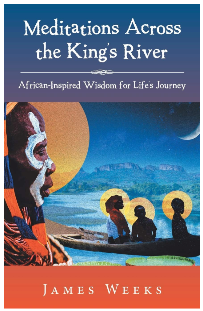 MEDITATIONS ACROSS THE KING'S RIVER: AFRICAN-INSPIRED WISDOM FOR LIFE'S JOURNEY