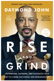 RISE AND GRIND: OUTPERFORM, OUTWORK, AND OUTHUSTLE YOUR WAY TO A MORE SUCCESSFUL AND REWARDING LIFE - STREET SMART