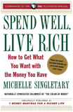 SPEND WELL, LIVE RICH: HOW TO GET WHAT YOU WANT WITH THE MONEY YOU HAVE