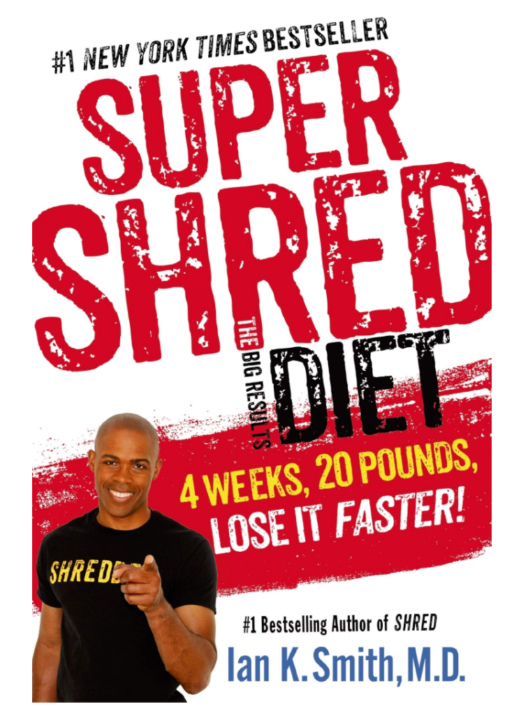SUPER SHRED: THE BIG RESULTS DIET: 4 WEEKS, 20 POUNDS, LOSE IT FASTER!