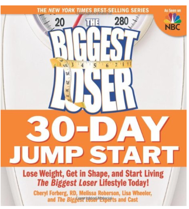 THE BIGGEST LOSER 30-DAY JUMP START: LOSE WEIGHT, GET IN SHAPE, AND START LIVING THE BIGGEST LOSER LIFESTYLE TODAY!