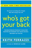 WHO'S GOT YOUR BACK: THE BREAKTHROUGH PROGRAM TO BUILD DEEP, TRUSTING RELATIONSHIPS THAT CREATE SUCCESS--AND WON'T LET YOU FAIL