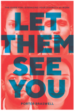 LET THEM SEE YOU: THE GUIDE FOR LEVERAGING YOUR DIVERSITY AT WORK