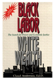 BLACK LABOR, WHITE WEALTH: THE SEARCH FOR POWER AND ECONOMIC JUSTICE