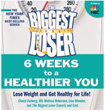 THE BIGGEST LOSER: 6 WEEKS TO A HEALTHIER YOU: LOSE WEIGHT AND GET HEALTHY FOR LIFE!