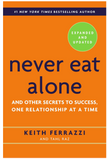 NEVER EAT ALONE: AND OTHER SECRETS TO SUCCESS, ONE RELATIONSHIP AT A TIME