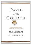 DAVID AND GOLIATH: UNDERDOGS, MISFITS, AND THE ART OF BATTLING GIANTS
