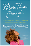 MORE THAN ENOUGH: CLAIMING SPACE FOR WHO YOU ARE (NO MATTER WHAT THEY SAY)