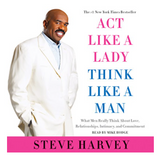 ACT LIKE A LADY, THINK LIKE A MAN: WHAT MEN REALLY THINK ABOUT LOVE, RELATIONSHIPS, INTIMACY, AND COMMITMENT