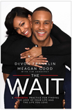 THE WAIT: A POWERFUL PRACTICE FOR FINDING THE LOVE OF YOUR LIFE AND THE LIFE YOU LOVE