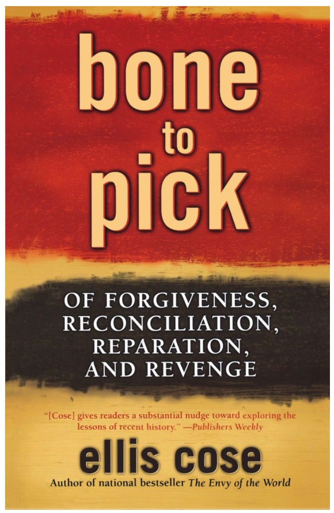 BONE TO PICK: OF FORGIVENESS, RECONCILIATION, REPARATION, AND REVENGE