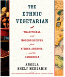 THE ETHNIC VEGETARIAN: TRADITIONAL AND MODERN RECIPES FROM AFRICA, AMERICA, AND THE CARIBBEAN (REVISED)