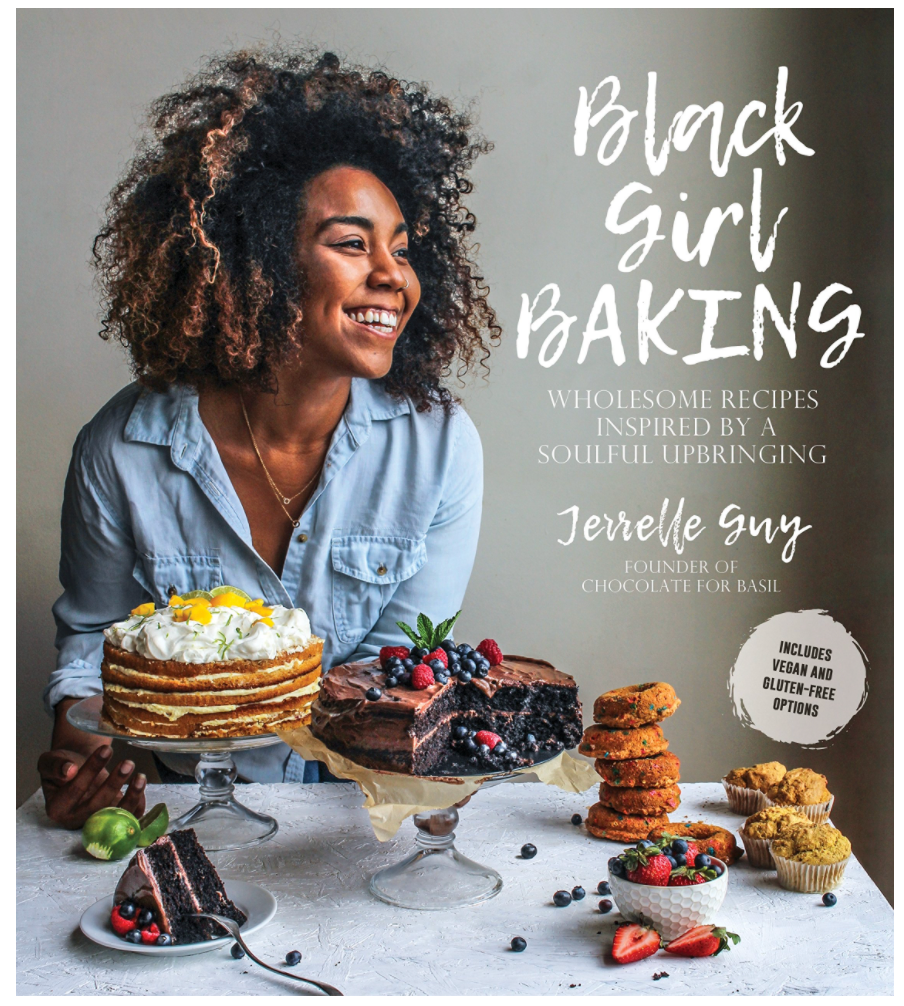 BLACK GIRL BAKING: WHOLESOME RECIPES INSPIRED BY A SOULFUL UPBRINGING