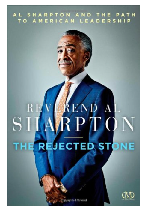 THE REJECTED STONE: AL SHARPTON AND THE PATH TO AMERICAN LEADERSHIP