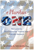 E PLURIBUS ONE: RECLAIMING OUR FOUNDERS' VISION FOR A UNITED AMERICA