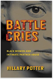BATTLE CRIES: BLACK WOMEN AND INTIMATE PARTNER ABUSE