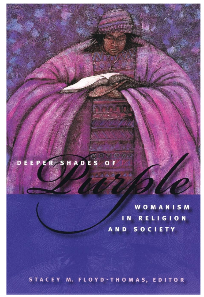 DEEPER SHADES OF PURPLE: WOMANISM IN RELIGION AND SOCIETY ( RELIGION, RACE, AND ETHNICITY)